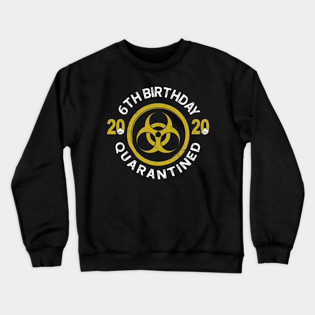 6Th Birthday 2020 Quarantined Graduation Crewneck Sweatshirt by KiraT